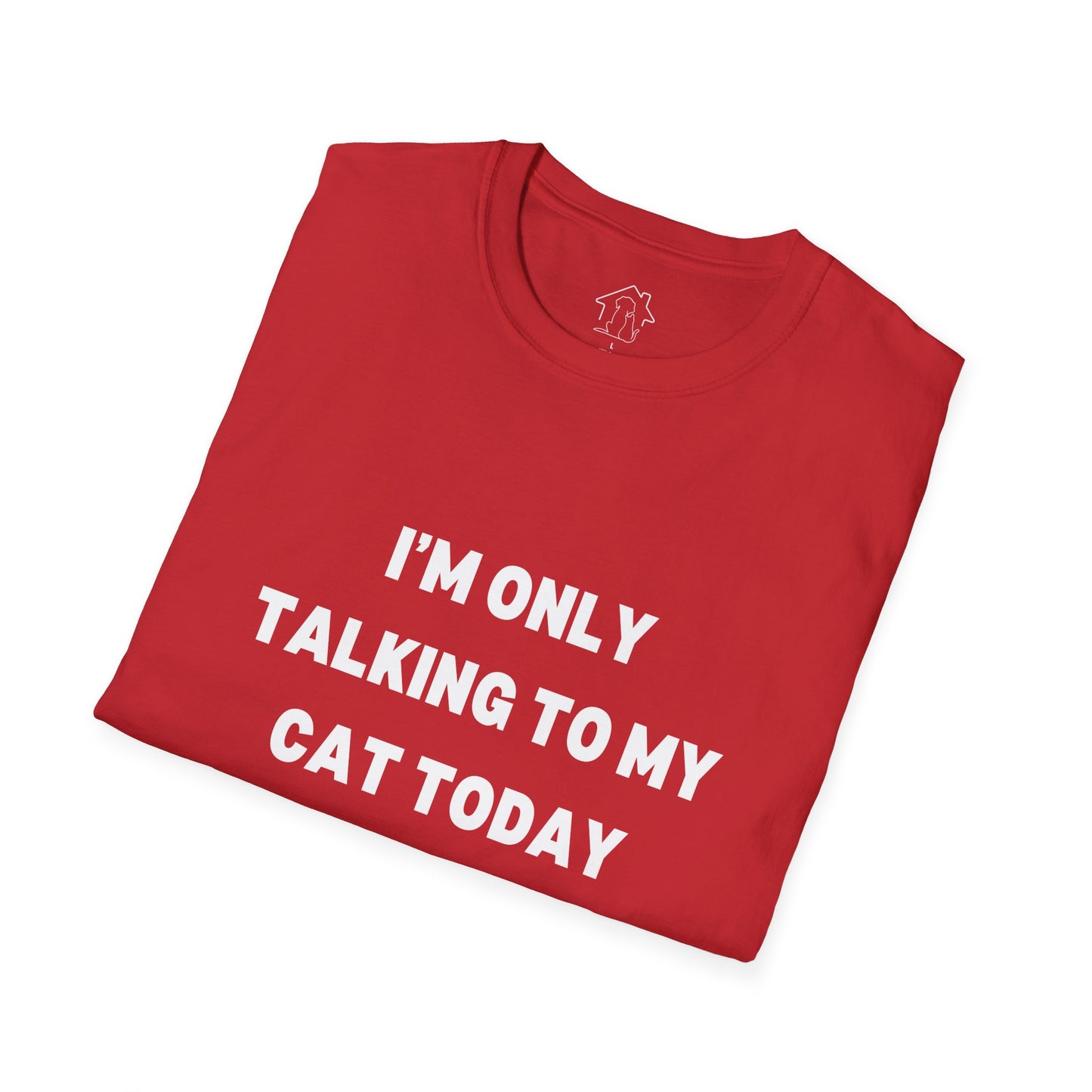 Funny Cat Lover T-Shirt - "I'm Only Talking to My Cat Today"