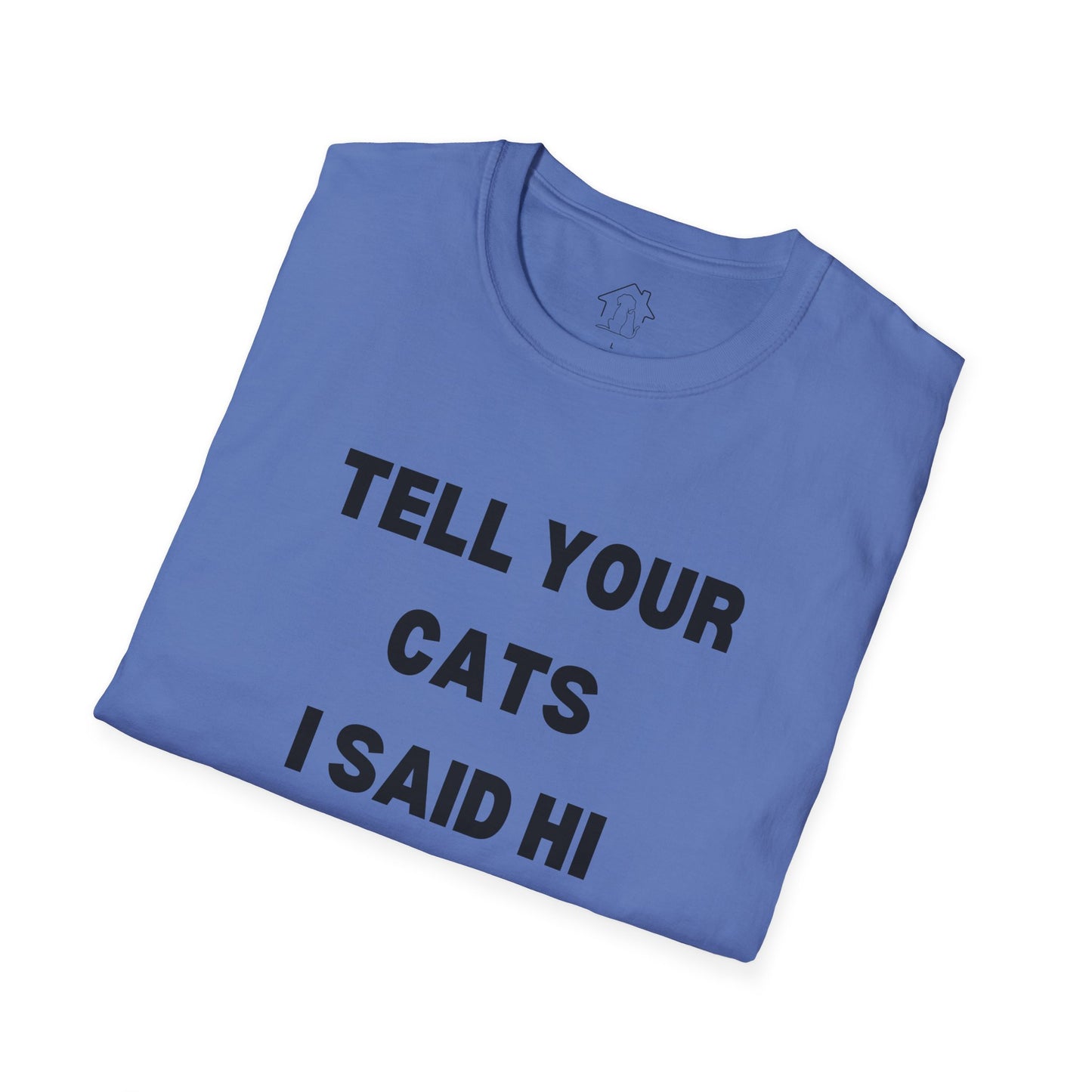Funny Cat Lover T-Shirt - Tell Your Cats I Said Hi