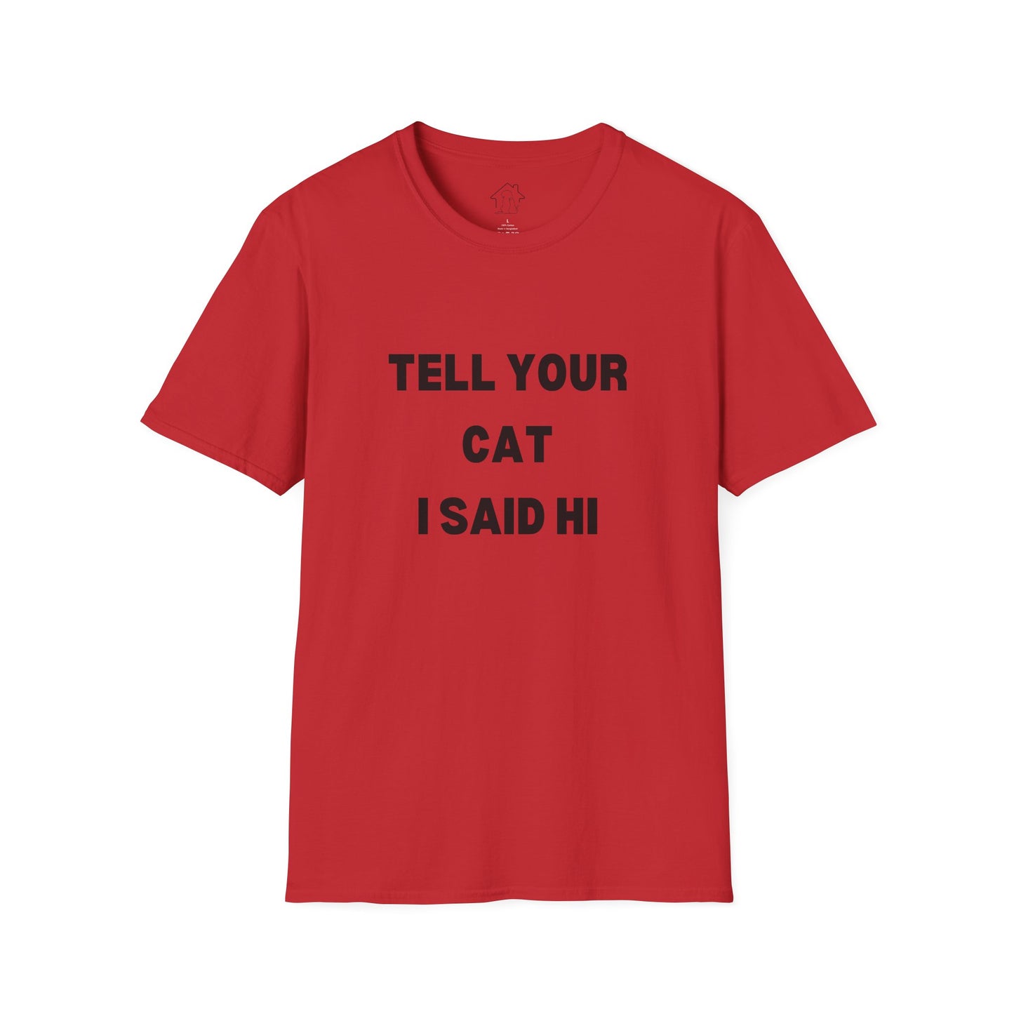 Cat Lover Unisex Softstyle T-Shirt - Tell Your Cat I Said Hi