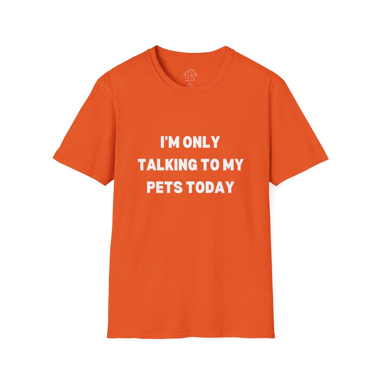 Pet Lover's Unisex T-Shirt - "I'm Only Talking to My Pets Today" - Comfortable & Fun Apparel for Pet Owners