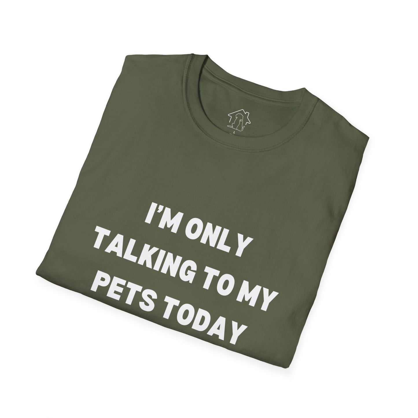 Pet Lover's Unisex T-Shirt - "I'm Only Talking to My Pets Today" - Comfortable & Fun Apparel for Pet Owners