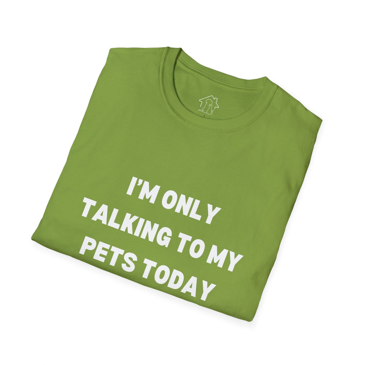 Pet Lover's Unisex T-Shirt - "I'm Only Talking to My Pets Today" - Comfortable & Fun Apparel for Pet Owners