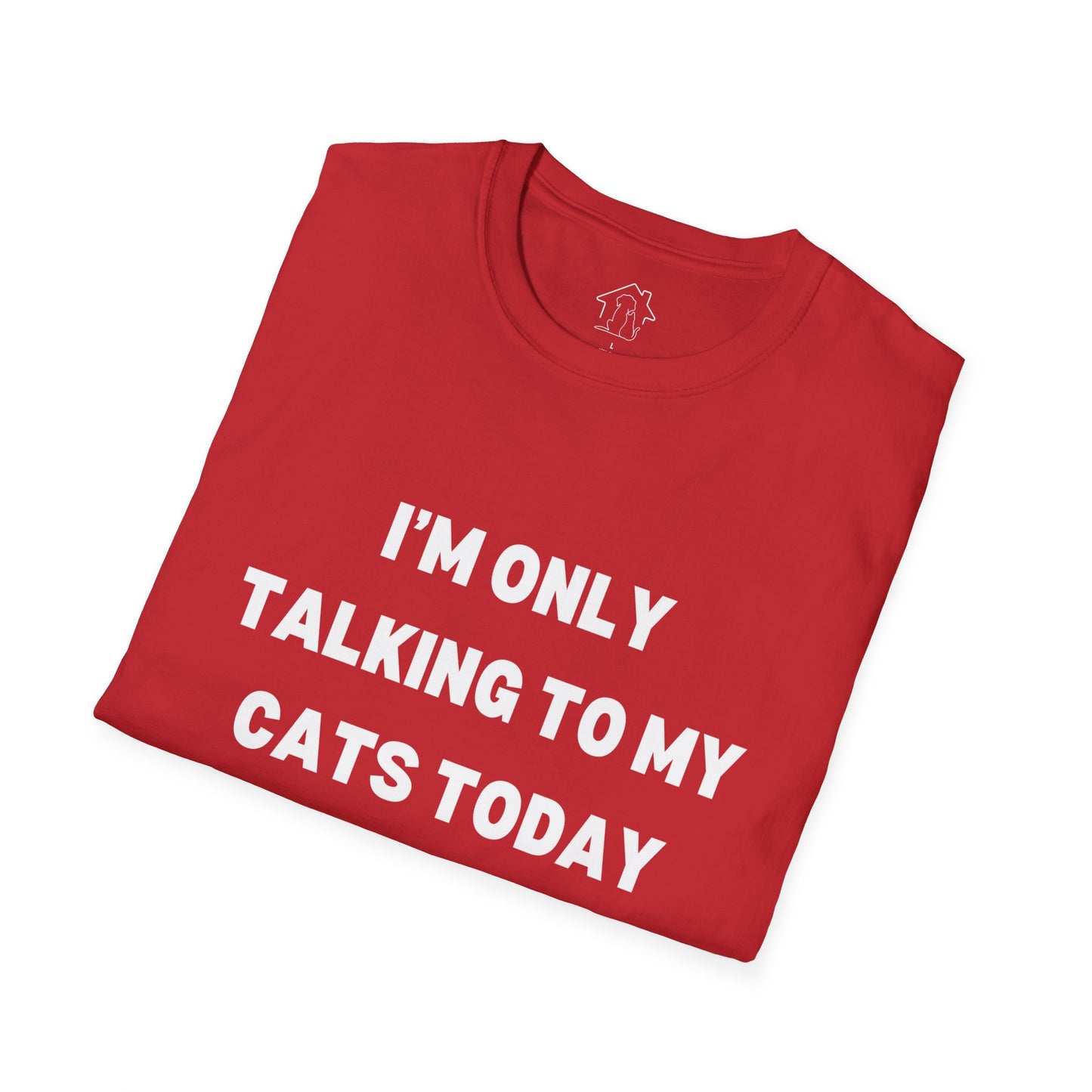 Unisex Softstyle T-Shirt - 'I’m Only Talking to My Cats Today' - Perfect for Cat Lovers