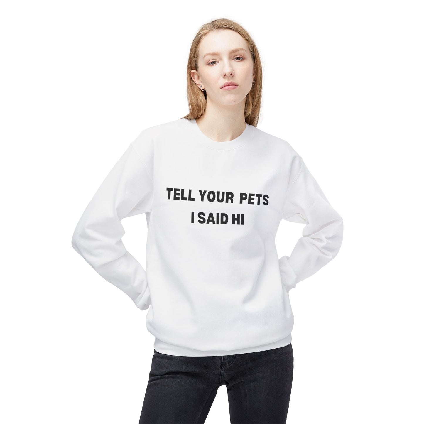 Pet Lover's Crewneck Sweatshirt - 'Tell Your Pets I Said Hi'