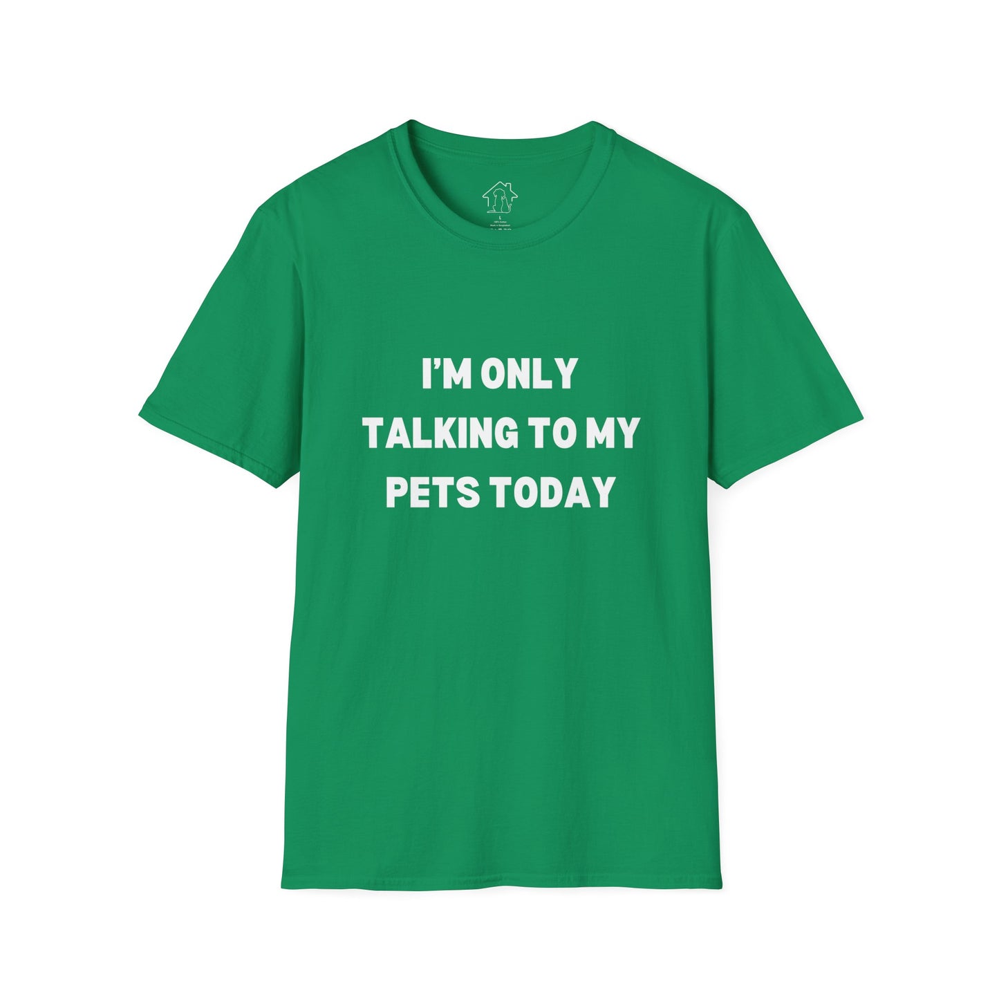 Pet Lover's Unisex T-Shirt - "I'm Only Talking to My Pets Today" - Comfortable & Fun Apparel for Pet Owners