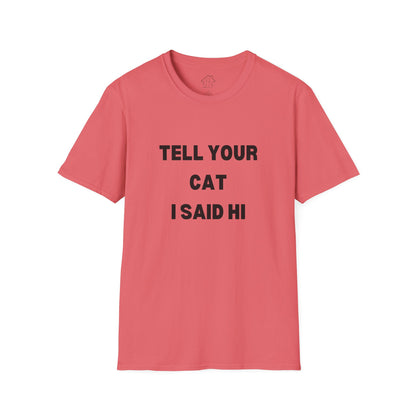 Cat Lover Unisex Softstyle T-Shirt - Tell Your Cat I Said Hi