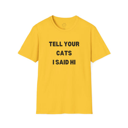 Funny Cat Lover T-Shirt - Tell Your Cats I Said Hi