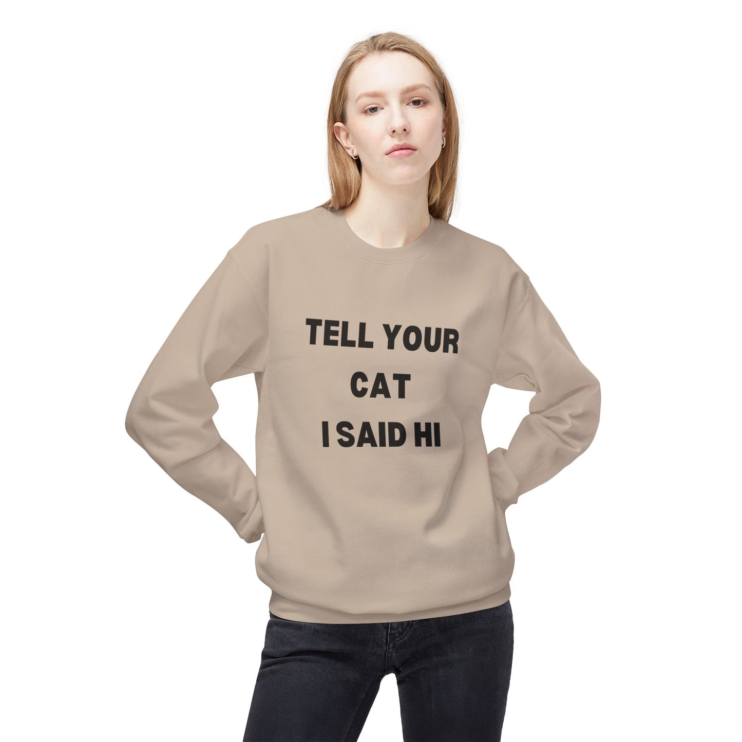 Tell Your Cat I Said Hi - Unisex Fleece Crewneck Sweatshirt for Pet Lovers