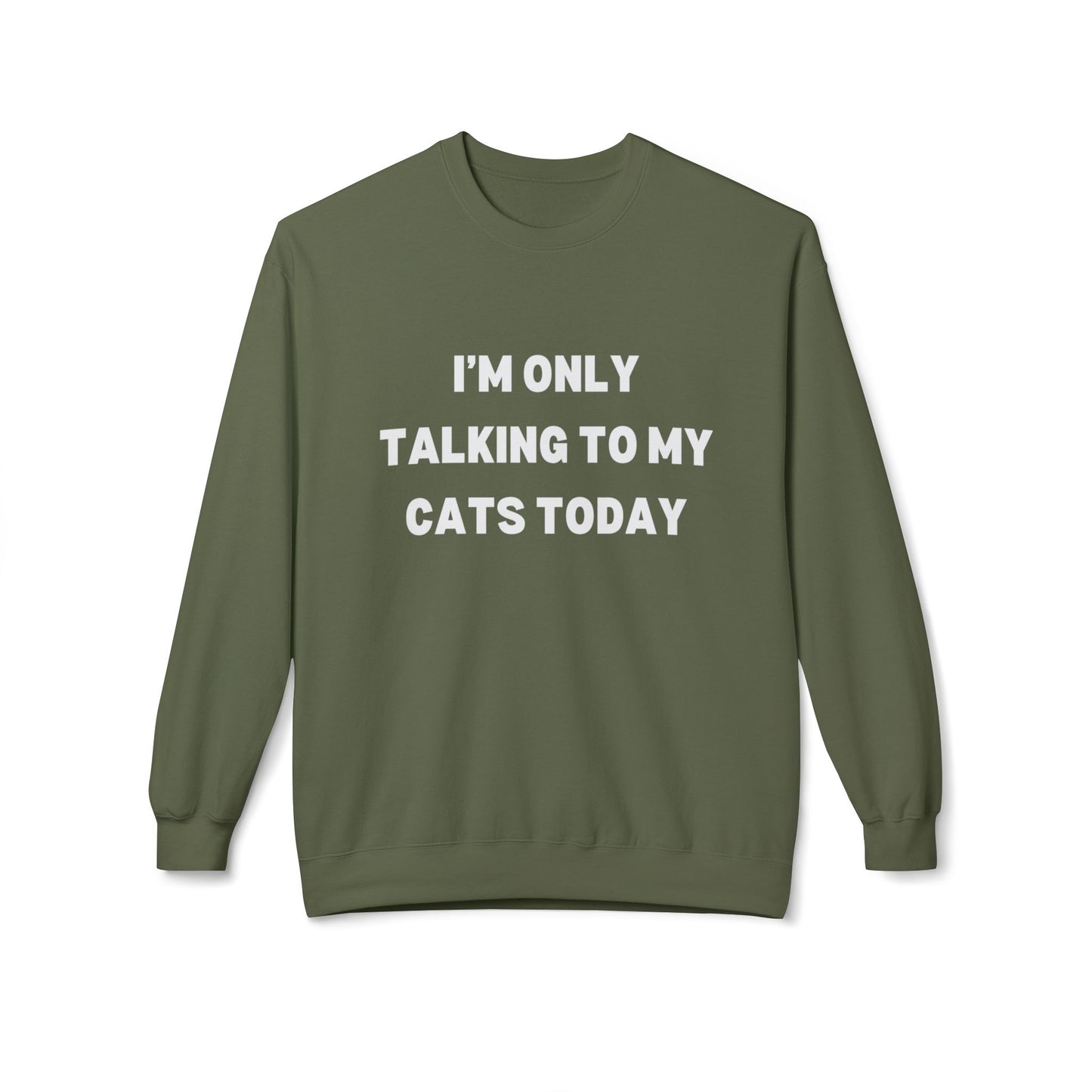 Funny Pet Lover Crewneck Sweatshirt - "I'm Only Talking to My Cats Today" - Perfect Gift for Cat Lovers