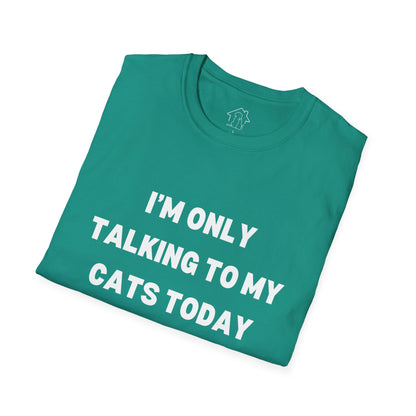 Unisex Softstyle T-Shirt - 'I’m Only Talking to My Cats Today' - Perfect for Cat Lovers