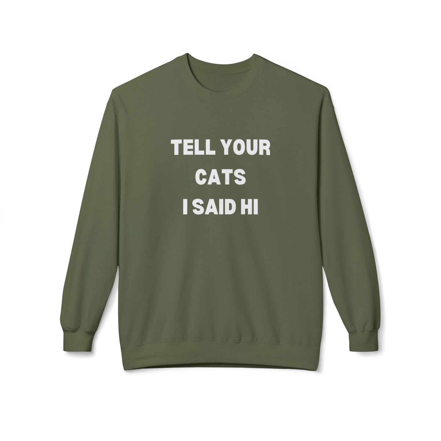 Pet Lover's Crewneck Sweatshirt - 'Tell Your Cats I Said Hi'