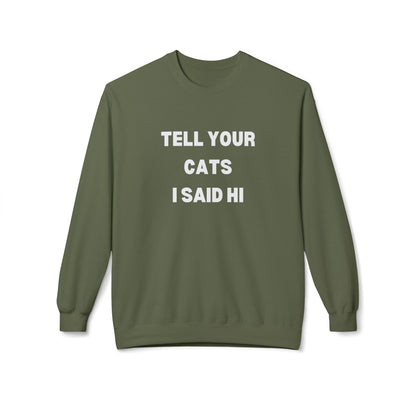 Pet Lover's Crewneck Sweatshirt - 'Tell Your Cats I Said Hi'