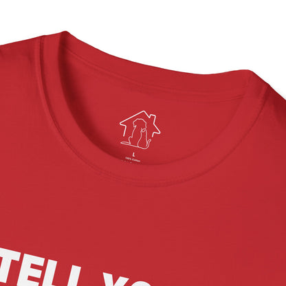 Funny Dog Lover T-Shirt - "Tell Your Dogs I Said Hi"