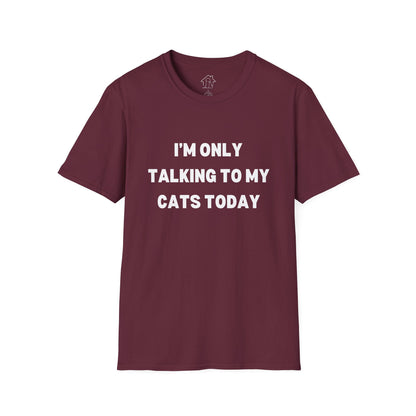 Unisex Softstyle T-Shirt - 'I’m Only Talking to My Cats Today' - Perfect for Cat Lovers