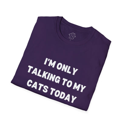 Unisex Softstyle T-Shirt - 'I’m Only Talking to My Cats Today' - Perfect for Cat Lovers