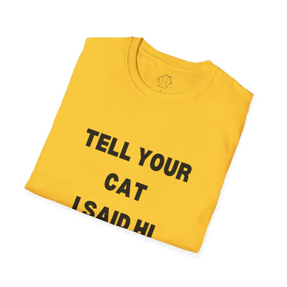 Cat Lover Unisex Softstyle T-Shirt - Tell Your Cat I Said Hi