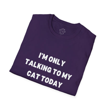 Funny Cat Lover T-Shirt - "I'm Only Talking to My Cat Today"