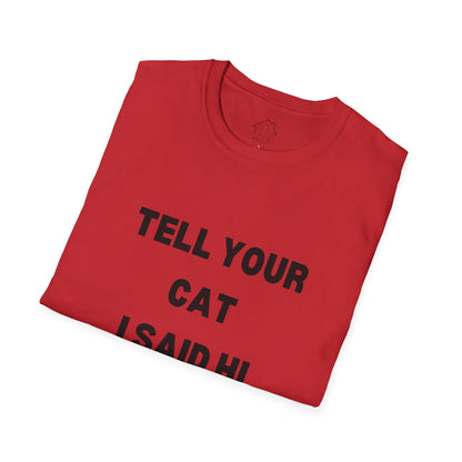 Cat Lover Unisex Softstyle T-Shirt - Tell Your Cat I Said Hi