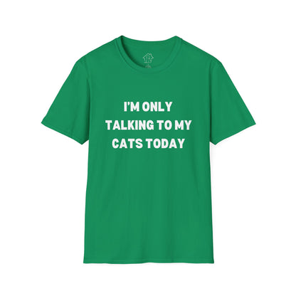 Unisex Softstyle T-Shirt - 'I’m Only Talking to My Cats Today' - Perfect for Cat Lovers