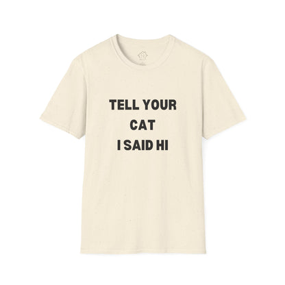 Cat Lover Unisex Softstyle T-Shirt - Tell Your Cat I Said Hi