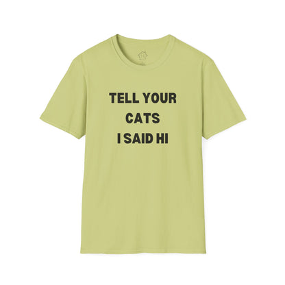 Funny Cat Lover T-Shirt - Tell Your Cats I Said Hi
