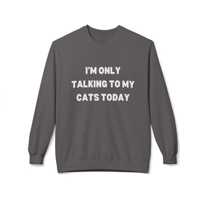 Funny Pet Lover Crewneck Sweatshirt - "I'm Only Talking to My Cats Today" - Perfect Gift for Cat Lovers