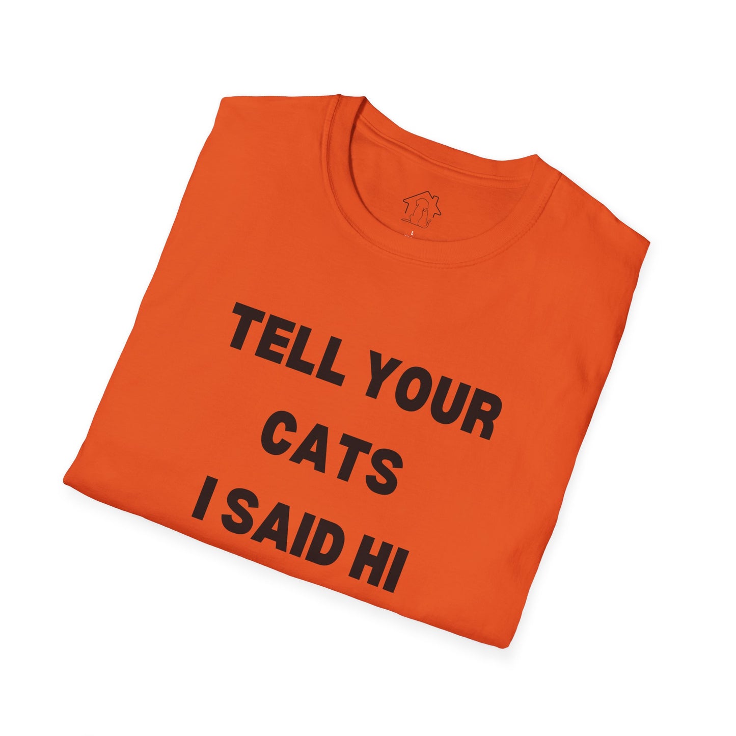 Funny Cat Lover T-Shirt - Tell Your Cats I Said Hi