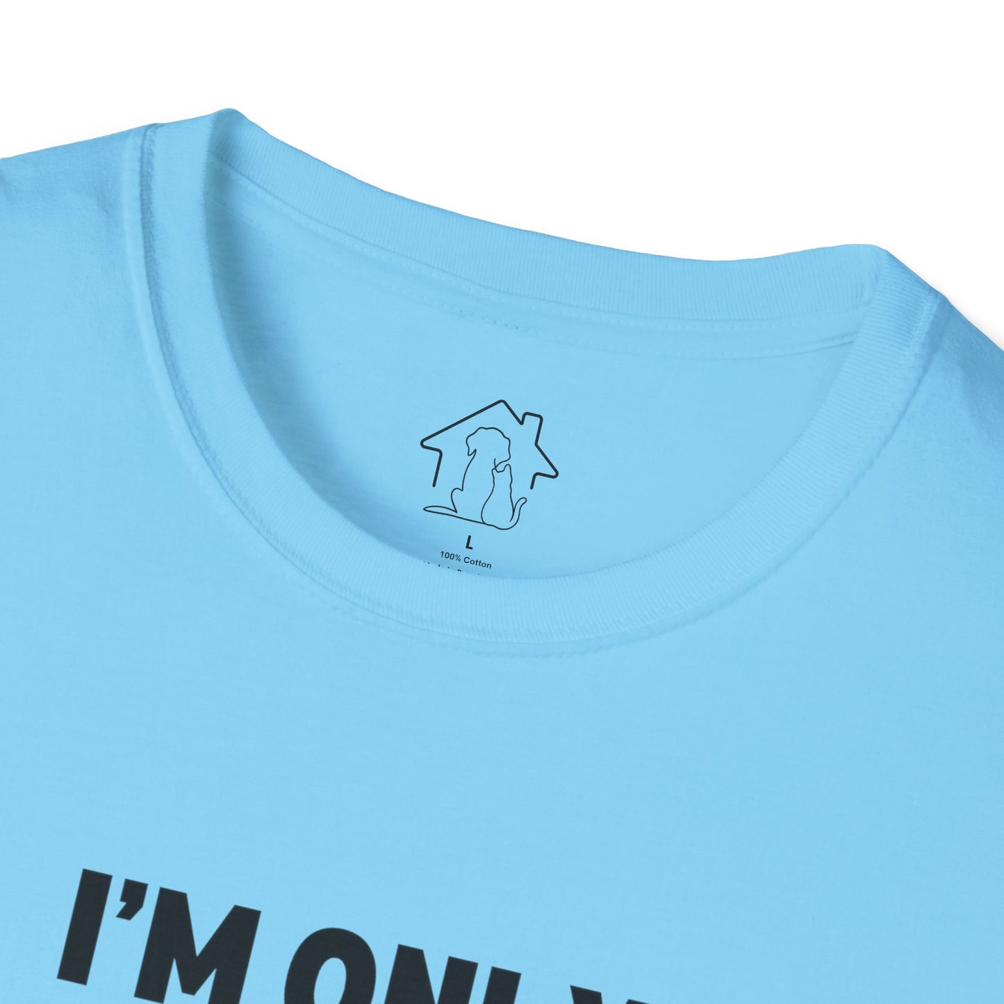 Funny Pet Lover T-Shirt - "I'm Only Talking to My Pets Today" - Unisex Softstyle Tee