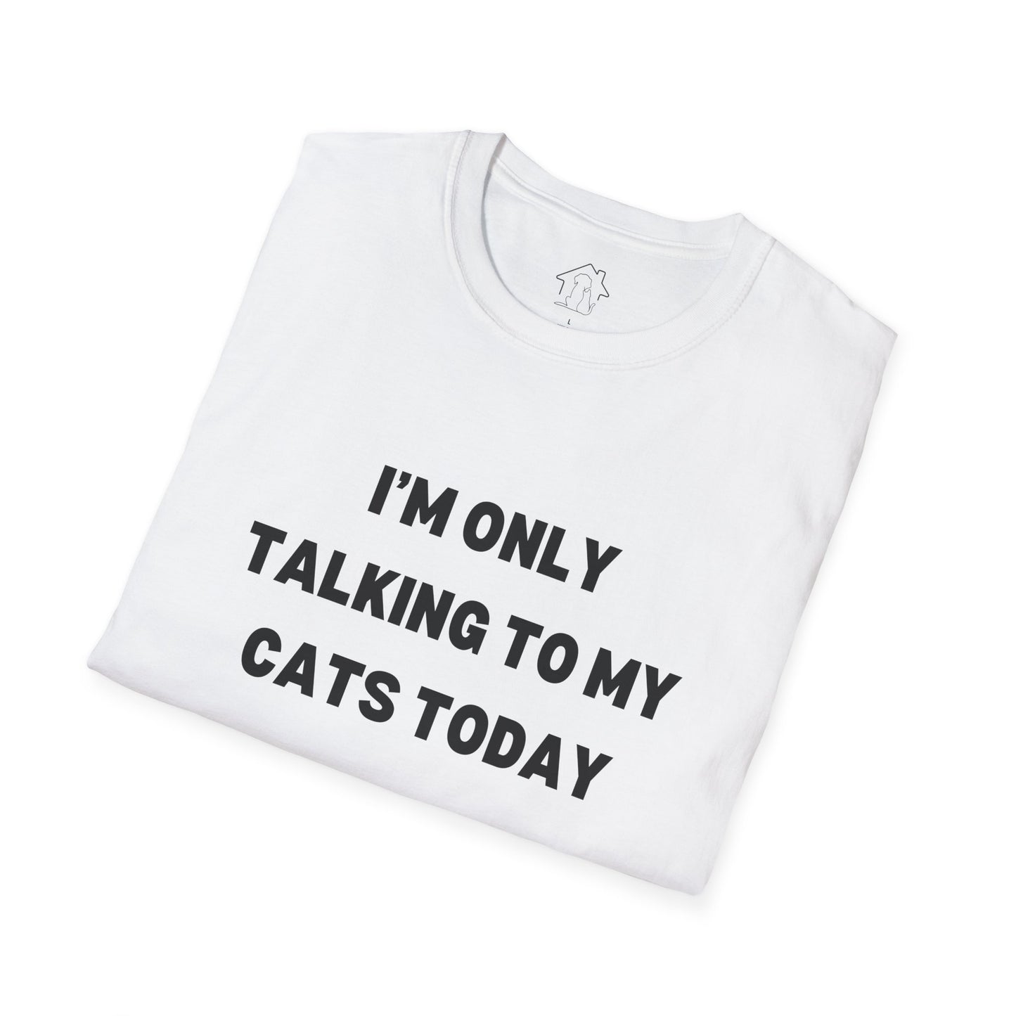 I'm Only Talking to My Cats Today Unisex T-Shirt - Perfect for Cat Lovers