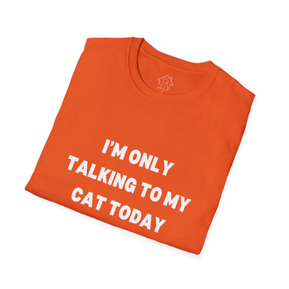 Funny Cat Lover T-Shirt - "I'm Only Talking to My Cat Today"