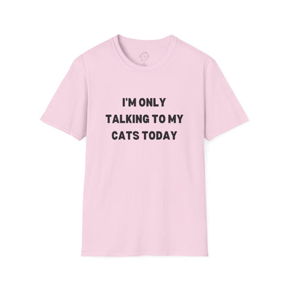I'm Only Talking to My Cats Today Unisex T-Shirt - Perfect for Cat Lovers