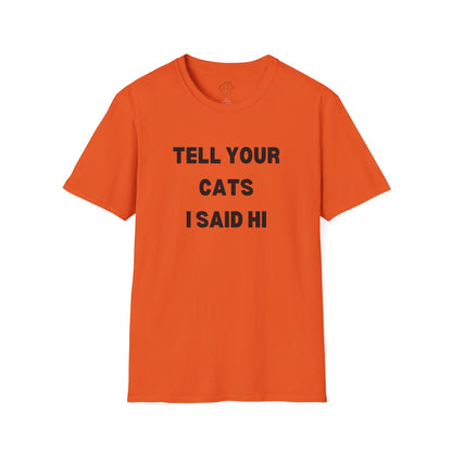 Funny Cat Lover T-Shirt - Tell Your Cats I Said Hi