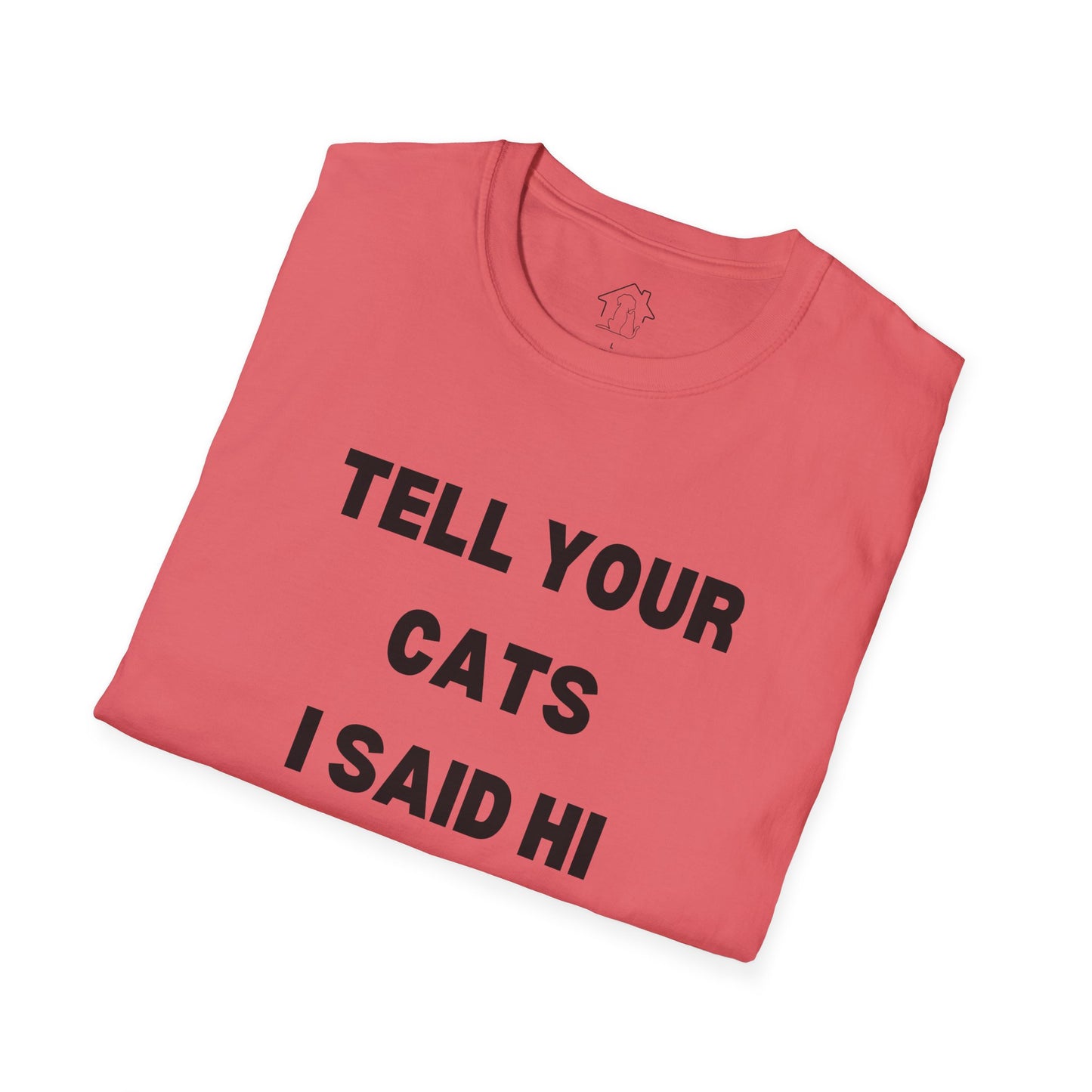 Funny Cat Lover T-Shirt - Tell Your Cats I Said Hi