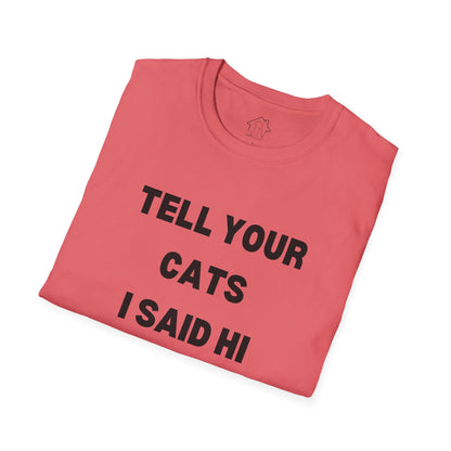 Funny Cat Lover T-Shirt - Tell Your Cats I Said Hi