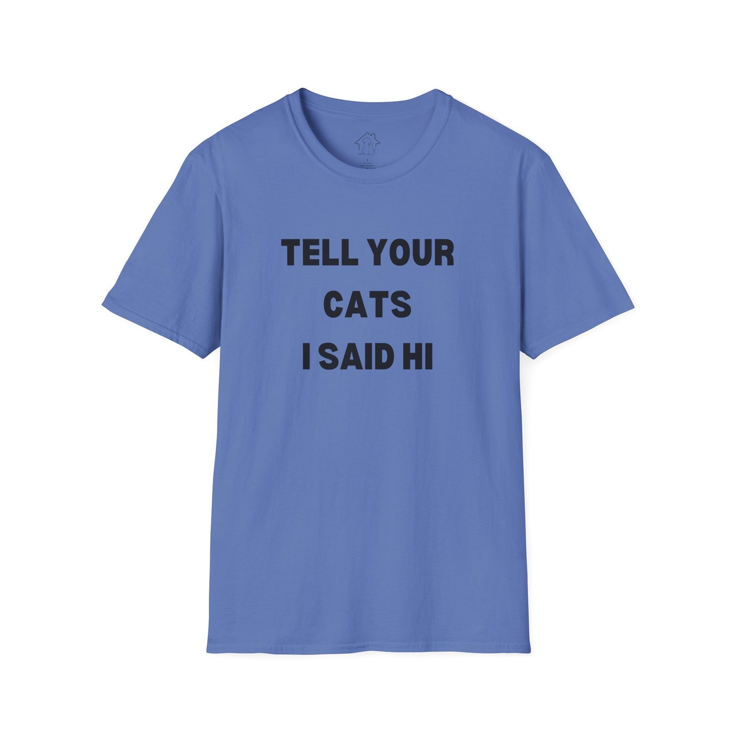 Funny Cat Lover T-Shirt - Tell Your Cats I Said Hi