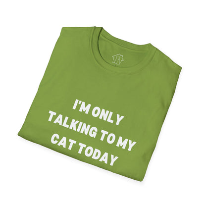 Funny Cat Lover T-Shirt - "I'm Only Talking to My Cat Today"