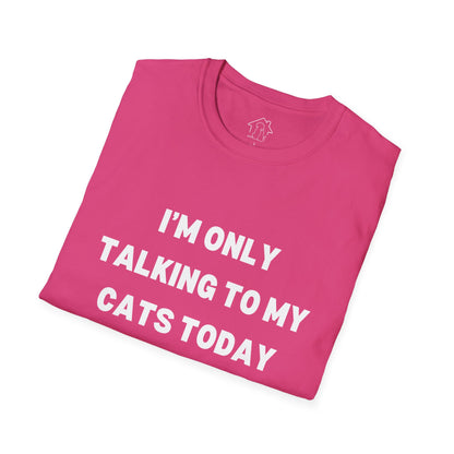 Unisex Softstyle T-Shirt - 'I’m Only Talking to My Cats Today' - Perfect for Cat Lovers