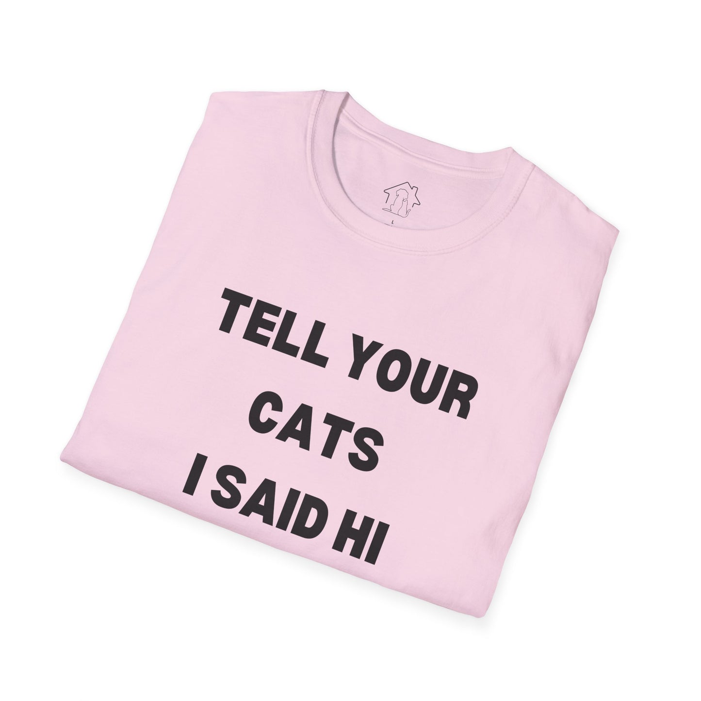 Funny Cat Lover T-Shirt - Tell Your Cats I Said Hi