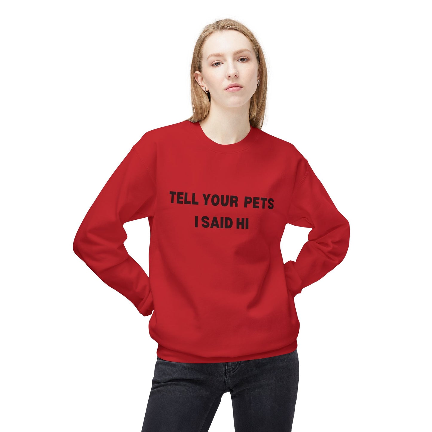Pet Lover's Crewneck Sweatshirt - 'Tell Your Pets I Said Hi'
