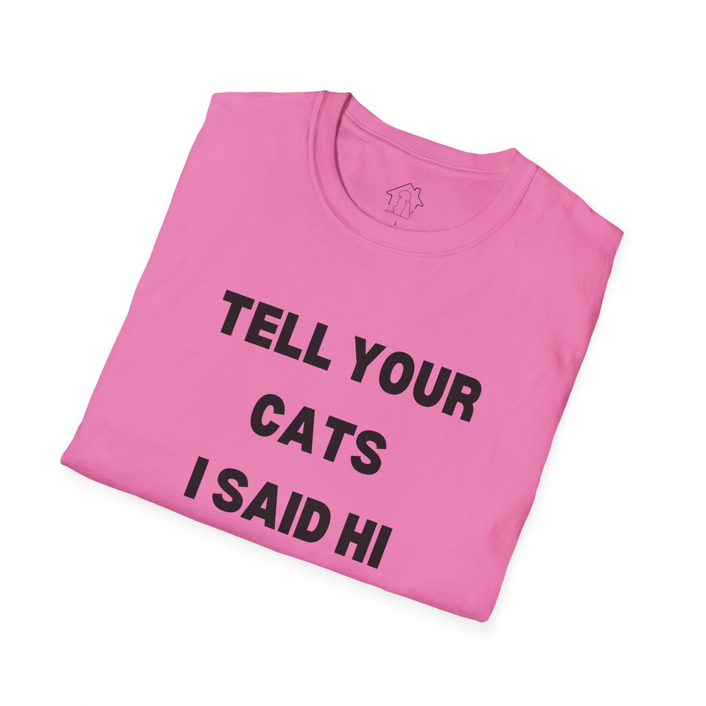 Funny Cat Lover T-Shirt - Tell Your Cats I Said Hi