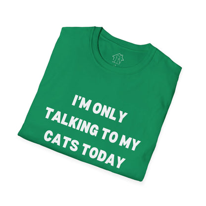 Unisex Softstyle T-Shirt - 'I’m Only Talking to My Cats Today' - Perfect for Cat Lovers