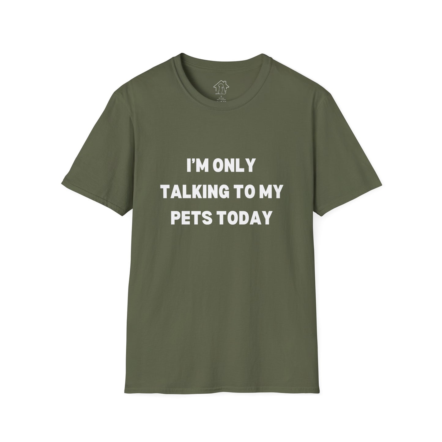 Pet Lover's Unisex T-Shirt - "I'm Only Talking to My Pets Today" - Comfortable & Fun Apparel for Pet Owners
