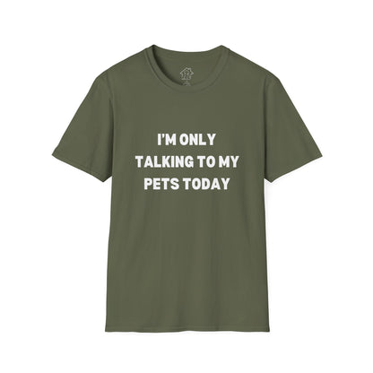 Pet Lover's Unisex T-Shirt - "I'm Only Talking to My Pets Today" - Comfortable & Fun Apparel for Pet Owners