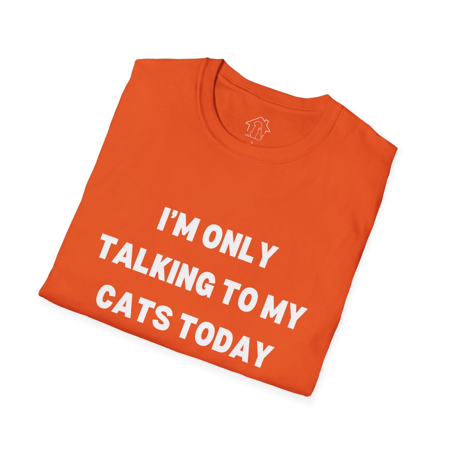 Unisex Softstyle T-Shirt - 'I’m Only Talking to My Cats Today' - Perfect for Cat Lovers