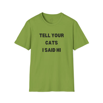 Funny Cat Lover T-Shirt - Tell Your Cats I Said Hi