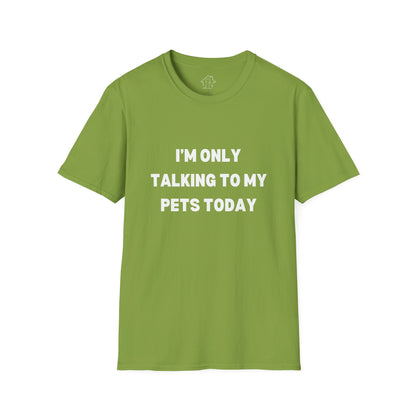 Pet Lover's Unisex T-Shirt - "I'm Only Talking to My Pets Today" - Comfortable & Fun Apparel for Pet Owners