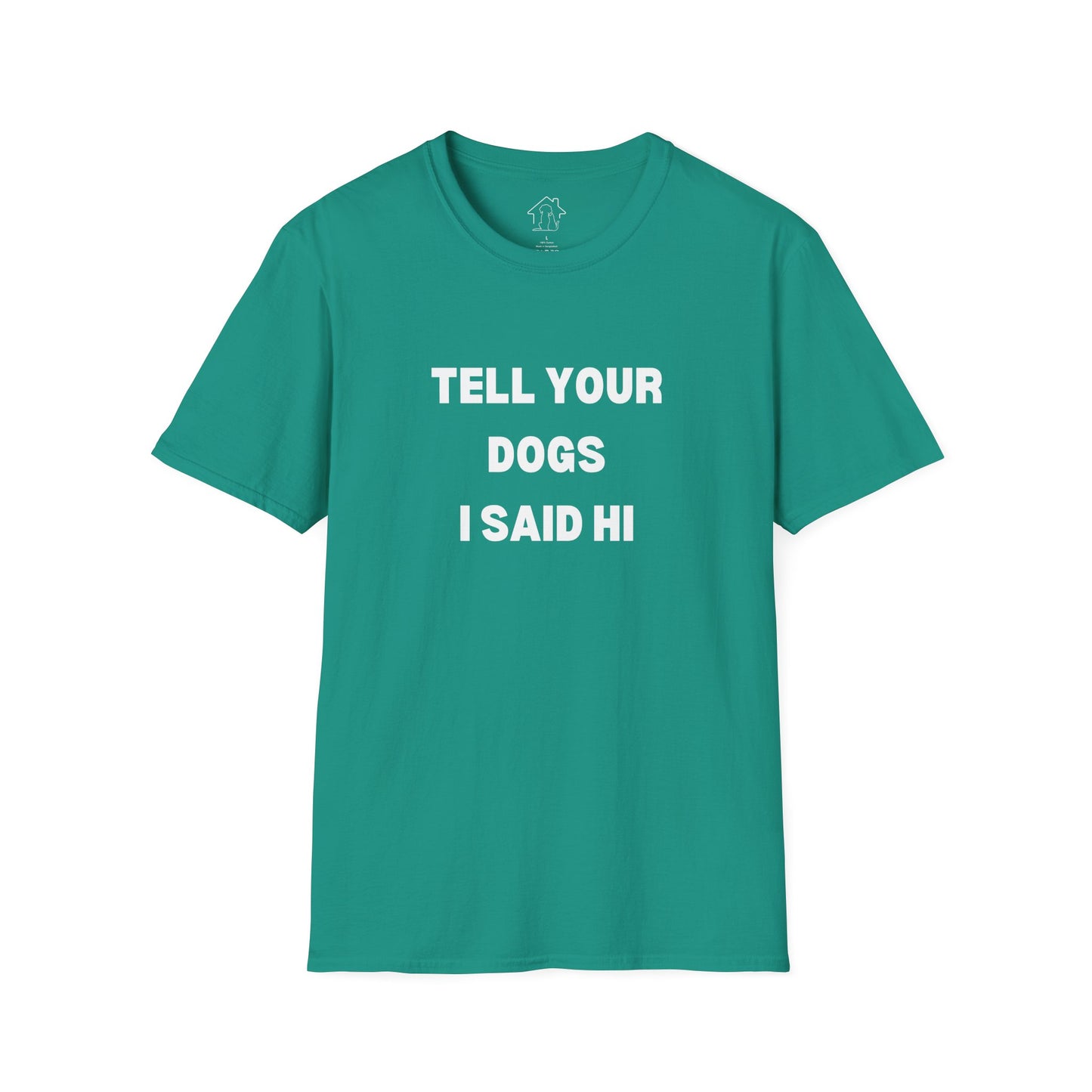 Funny Dog Lover T-Shirt - "Tell Your Dogs I Said Hi"
