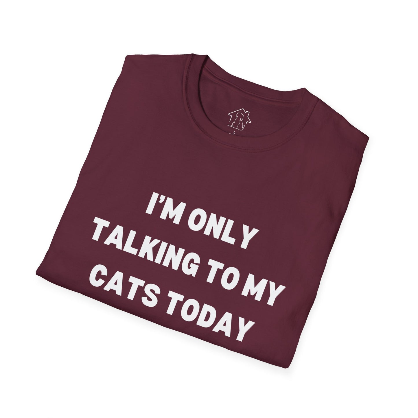 Unisex Softstyle T-Shirt - 'I’m Only Talking to My Cats Today' - Perfect for Cat Lovers