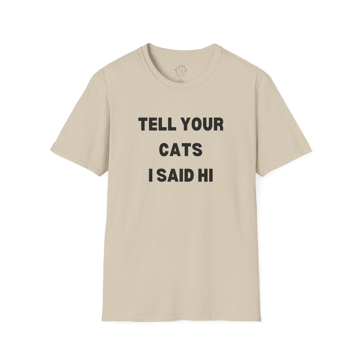 Funny Cat Lover T-Shirt - Tell Your Cats I Said Hi