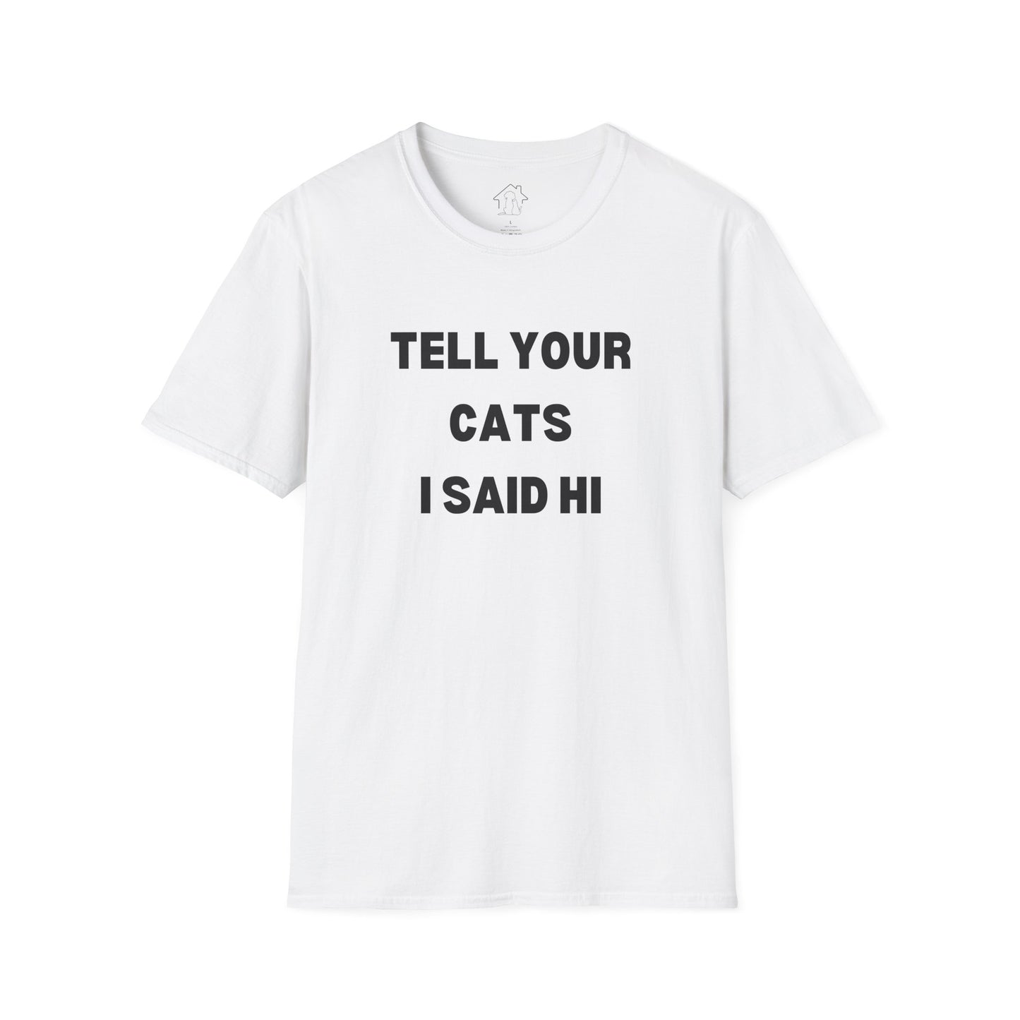 Funny Cat Lover T-Shirt - Tell Your Cats I Said Hi